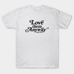 Love them Anyway Retro Luke 23 T-Shirt